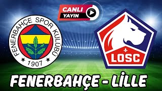 FENERBAHÇE LİLLE MAÇI CANLI İZLE [upl. by Ier]