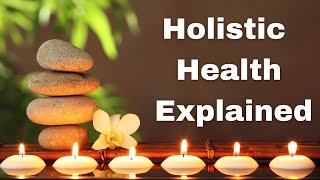 Holistic Health Explained [upl. by Inalej]