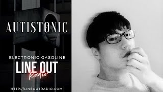 Autistonic on Line Out Radio  Aug 2024 [upl. by Aleekat859]