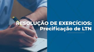 Resolução de exercícios Precificação de LTN [upl. by Ettelra285]