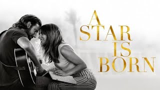 A Star is Born 2018  Lady Gaga Bradley Cooper  Full Romantic Movie Explanation and Review [upl. by Bandler297]