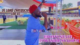 DE LAMB ONYEBUCHI LIVE AT EBONYI STATE TOWNSHIP STADIUM [upl. by Feer50]