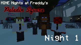 MINE Nights at Freddys Paladin Square  NIGHT 1 [upl. by Tap]