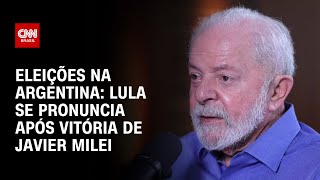 Eleições na Argentina Lula se pronuncia após vitória de Javier Milei  CNN PRIME TIME [upl. by Oicnevuj]