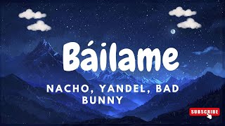 Nacho Yandel Bad Bunny  Báilame LetraLyrics [upl. by Nisbet350]