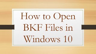 How to Open BKF Files in Windows 10 [upl. by Deedee]