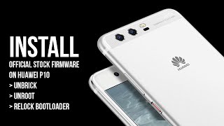 Unbrick Huawei P10  Unroot Huawei P10  Install Official Stock Firmware on Huawei P10 [upl. by Rebmik]