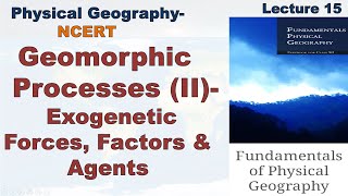 IAS PCS UPSC Physical GeographyNCERT LECTURE15 Geomorphic Processes II Exogenetic Forces [upl. by Sancho]