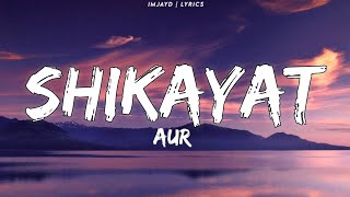 AUR  SHIKAYAT lyrics  aur shikayat lyrics video  Raffey Anwar [upl. by Pump]