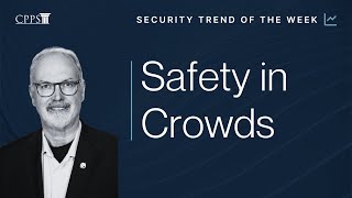 Security Trend of The Week Safety in Crowds [upl. by Ulberto]