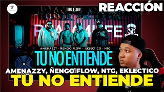 REACCIÓN a Amenazzy Ñengo Flow NTG Eklectico Tito Flow  TU NO ENTIENDE Video Oficial [upl. by Tedman]