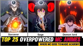 Top 25 Animes Where Overpowered Mc Goes To Magic School Academy✨🤫 [upl. by Kimura910]