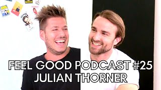 FEEL GOOD PODCAST 25  Julian Thorner [upl. by Uliram996]