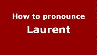 How to Pronounce Laurent  PronounceNamescom [upl. by Melicent]