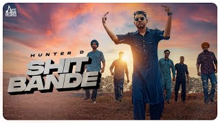 Shit Bande Official Video Hunter D  Pardeep Malak  Sembhy K  Punjabi Songs 2022 [upl. by Aiyotal]