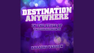 Destination Anywhere In the Style of the Commitments Karaoke Version [upl. by Tneciv]