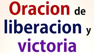 Poderosa Oracion de liberacion y victoria [upl. by Pitchford]