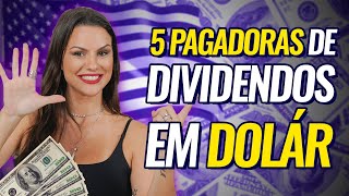 TOP 5 AÇÕES MAIORES PAGADORAS de DIVIDENDOS em DÓLAR [upl. by Annoynek259]