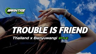 DJ TROUBLE IS FRIEND SLOW THAILAND X BANYUWANGI STYLE BASS GLEER [upl. by Dougy]