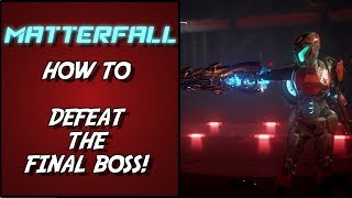 MATTERFALL  HOW TO DEFEAT THE FINAL BOSS [upl. by Anawad120]