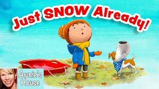 ❄️ Kids Book Read Aloud JUST SNOW ALREADY by Howard McWilliam Waiting for the Snow to Come [upl. by Atsillac]