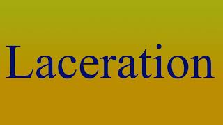 Laceration  Meaning and How To Pronounce [upl. by Gere781]