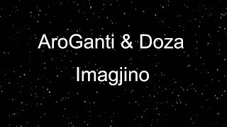 AroGanti ft Doza  Imagjino [upl. by Eimmij]