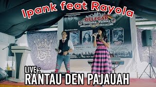 Ipank feat Rayola Rantau Den Pajauah  Live [upl. by Refinneg]