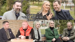 Seriali quotVendlindja Imequot Episodi 88 [upl. by Arykat628]