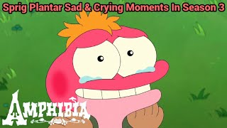 Sprig Plantar Sad amp Crying Moments In Season 3  Amphibia S3 EP3A  S3 EP18 [upl. by Naloc743]