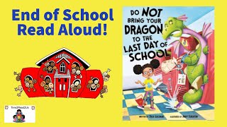 Do Not Bring Your Dragon to the Last Day Of School  Last Day of School Childrens Picture Book [upl. by Schnurr]