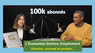 100k abonnés  LÉconomieGestion Simplement Histoire concept et projets de la chaîne [upl. by Mintun]