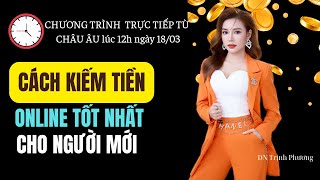 CACH KIẾM TIỀN ONLINE HIỆU QUẢ NHẤT CHO NGƯỜI MỚI [upl. by Nakeber]