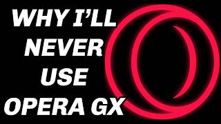 Why I Dont Trust Opera GX [upl. by Woermer]