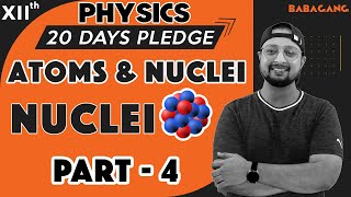 215 Class 12  Physics  20 Days Pledge  Atom and Nuclei  Part 8  Physics Baba [upl. by Hoban]