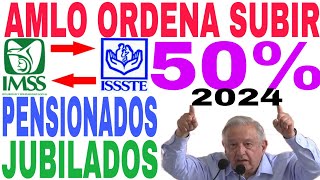 🎉AMLO ORDENA 50 SUBE PENSIÓN IMSS ISSSTE AMLO 2024 PENSIONADOS Y JUBILADOS NO QUE NO [upl. by Leffert]