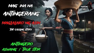 MAG INA NA ANTINGERANG TINDERA NG ASIN THE CASILAG STORY  Kwentong Aswang  True Horror Story [upl. by Rogerg]