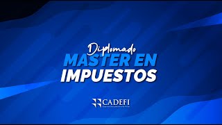 Cadefi  Diplomado Master en Impuestos  sesión 1 [upl. by Dranel]