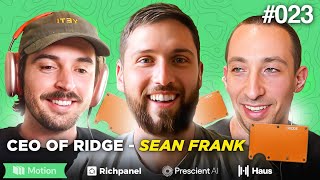 E023 Ridges Sean Frank drops in Talking big swings partnerships and being a fireman CEO [upl. by Aivad]