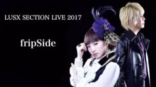 fripSide Lusx section live 2017 [upl. by Assille268]