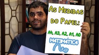 As Medidas do Papel A4 A3 A2 A1 A0  Matemática Rio [upl. by Wenona131]