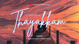 Thayakkam album song  An Rithick Musiq  Lyricists by Santosh Kumar x Rithick Musiq [upl. by Hathaway]