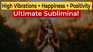 💫 Ultimate Manifestation SUBLIMINAL  High Vibrations  Happiness  Positivity  Wishes [upl. by Einhpad]