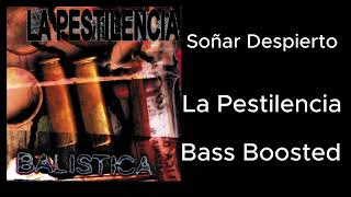 La Pestilencia  SoÃ±ar Despierto Bass Boosted [upl. by Ynagoham]