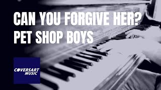 Pet Shop Boys  Can You Forgive Her piano cover by coversart [upl. by Waine]