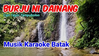 Burju Ni Dainang  musik lagu batak amp lirik 🔵 Mauliate ma inang Karaoke batak [upl. by Osman]