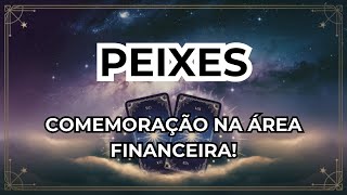 ♓SIGNO PEIXES🔮 COMEMORAÇÃO NA ÁREA FINANCEIRA [upl. by Isabelle]