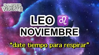 Leo ♌️ “date tiempo para respirar” noviembre leo♌️ horoscopomensual ramsesvidente🔮 [upl. by Hoxie106]