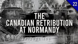 The Canadian Retribution at Normandy  History Traveler Episode 196 [upl. by Avie]