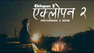 EKLOPAN  PRAGATI 2  PHSYCOmusic  Nepali Song  Lyric Song [upl. by Alleuqram745]